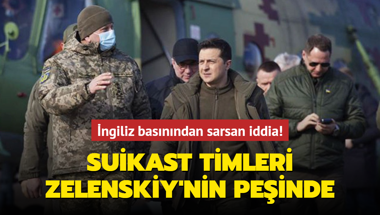 ngiliz basnndan sarsan iddia! Suikast timleri Zelenskiy'nin peinde