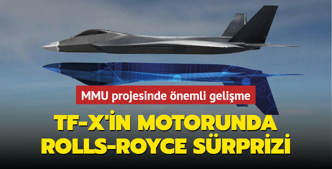 MMU projesinde nemli gelime: TF-X'in motorunda Rolls-Royce srprizi
