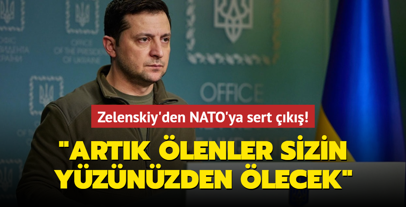 Zelenskiy'den NATO'ya sert k: Bu gnden itibaren lenlerin hepsi sizin yznzden lecek