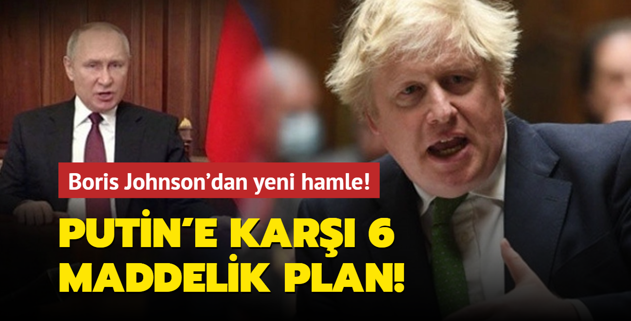 Boris Johnson'dan yeni bir hamle! Putin'e kar 6 maddelik plan...