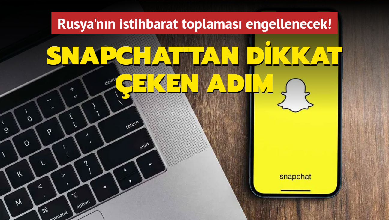 Rusya'nn istihbarat toplamas engellenecek! Snapchat'tan dikkat eken karar