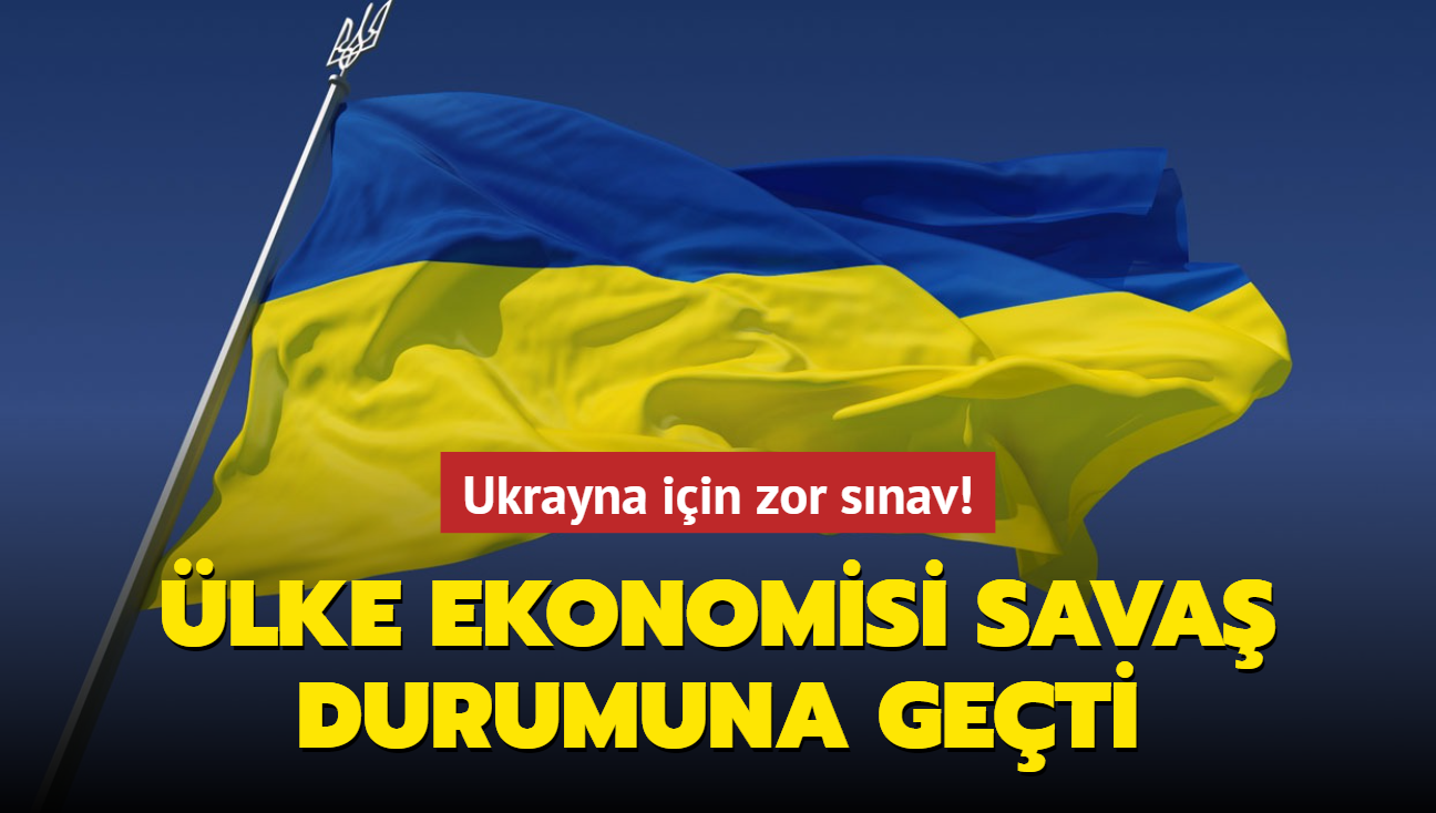 Ukrayna iin zor snav! lke ekonomisi sava durumuna geti