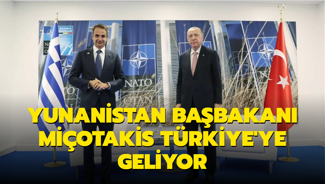 Yunanistan Başbakanı Miçotakis Türkiye'ye geliyor