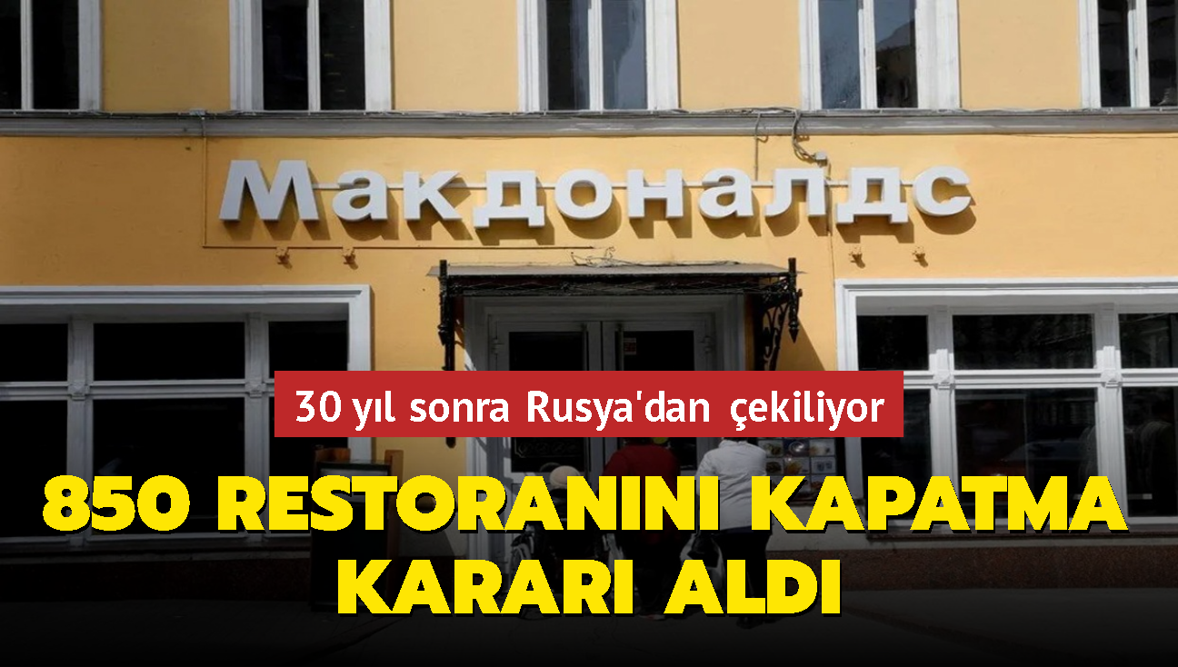 30 yl sonra Rusya'dan ekiliyor... McDonald'S 850 restorann kapatma karar ald