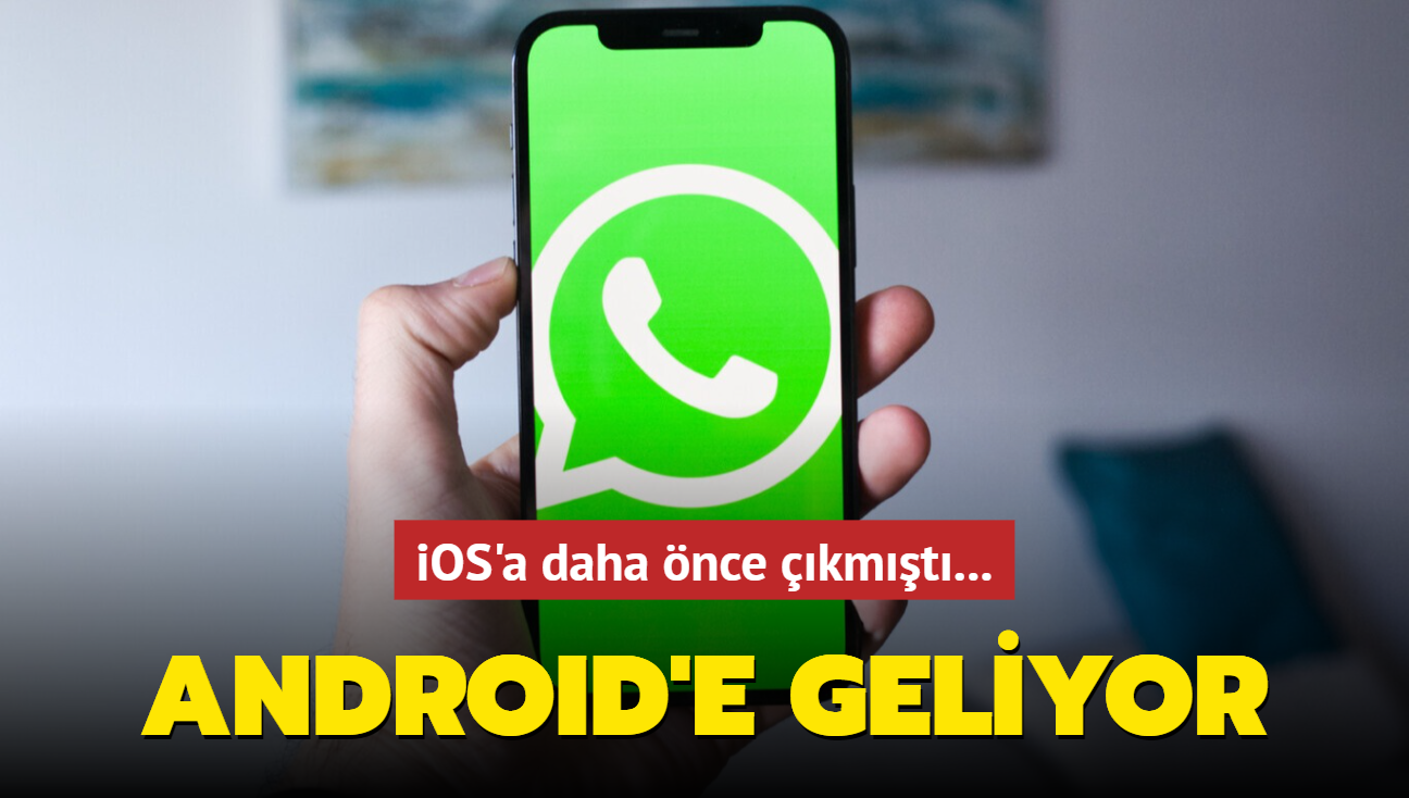 Android yine ge kald... WhatsApp iOS'taki o zellii getiriyor!