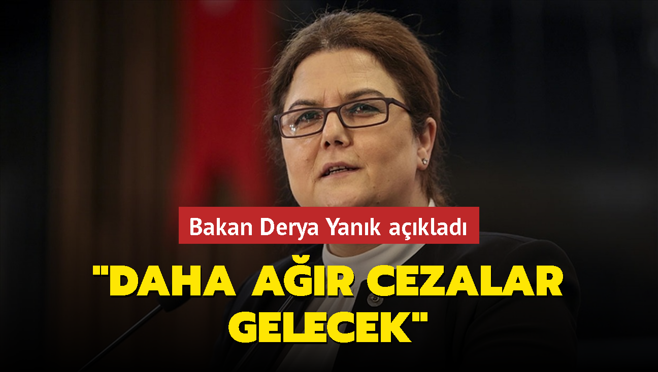 Bakan Derya Yank aklad: Kadna kar iddete daha ar cezalar gelecek