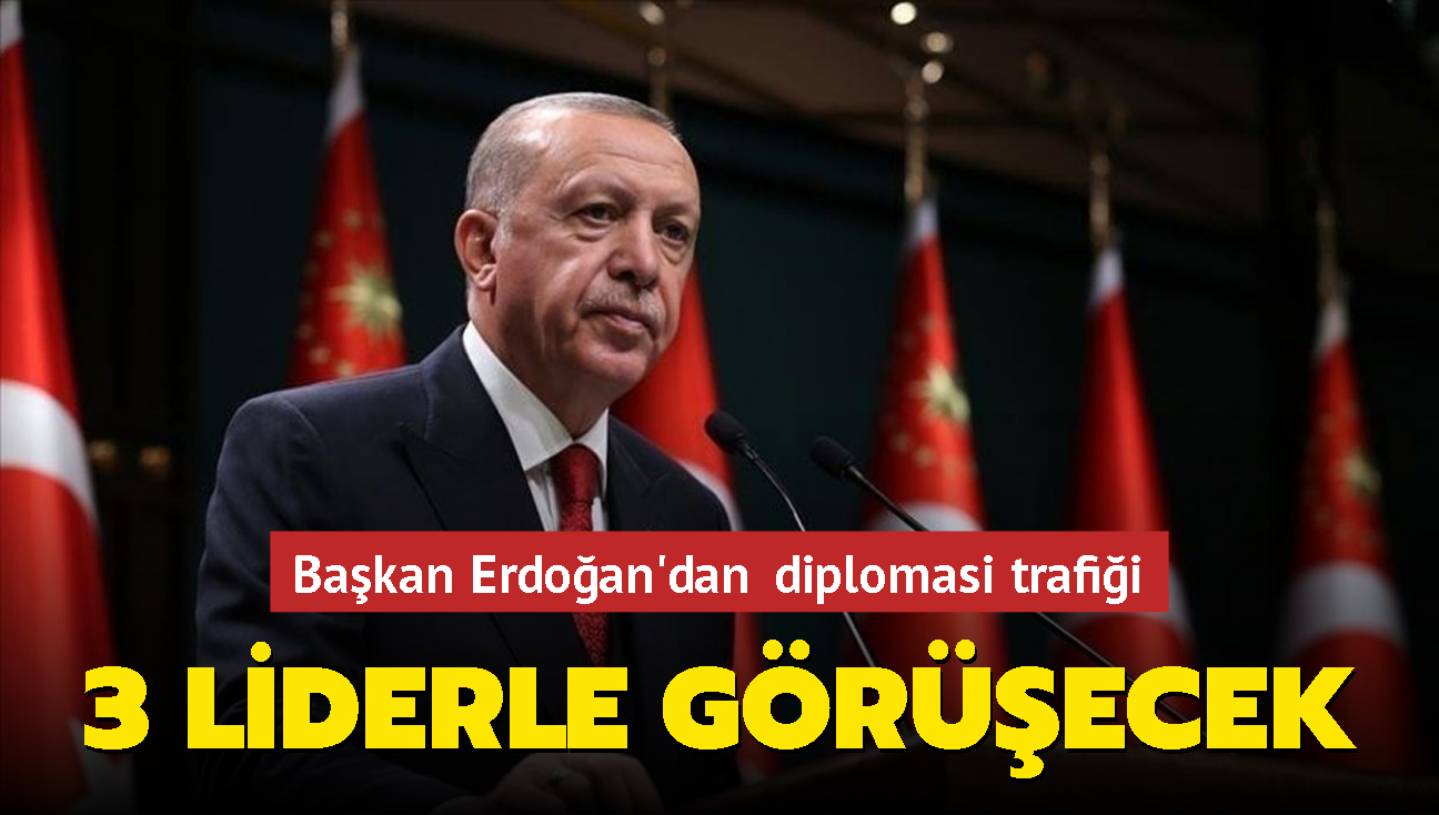 Bakan Erdoan'dan diplomasi trafii... 3 liderle grecek