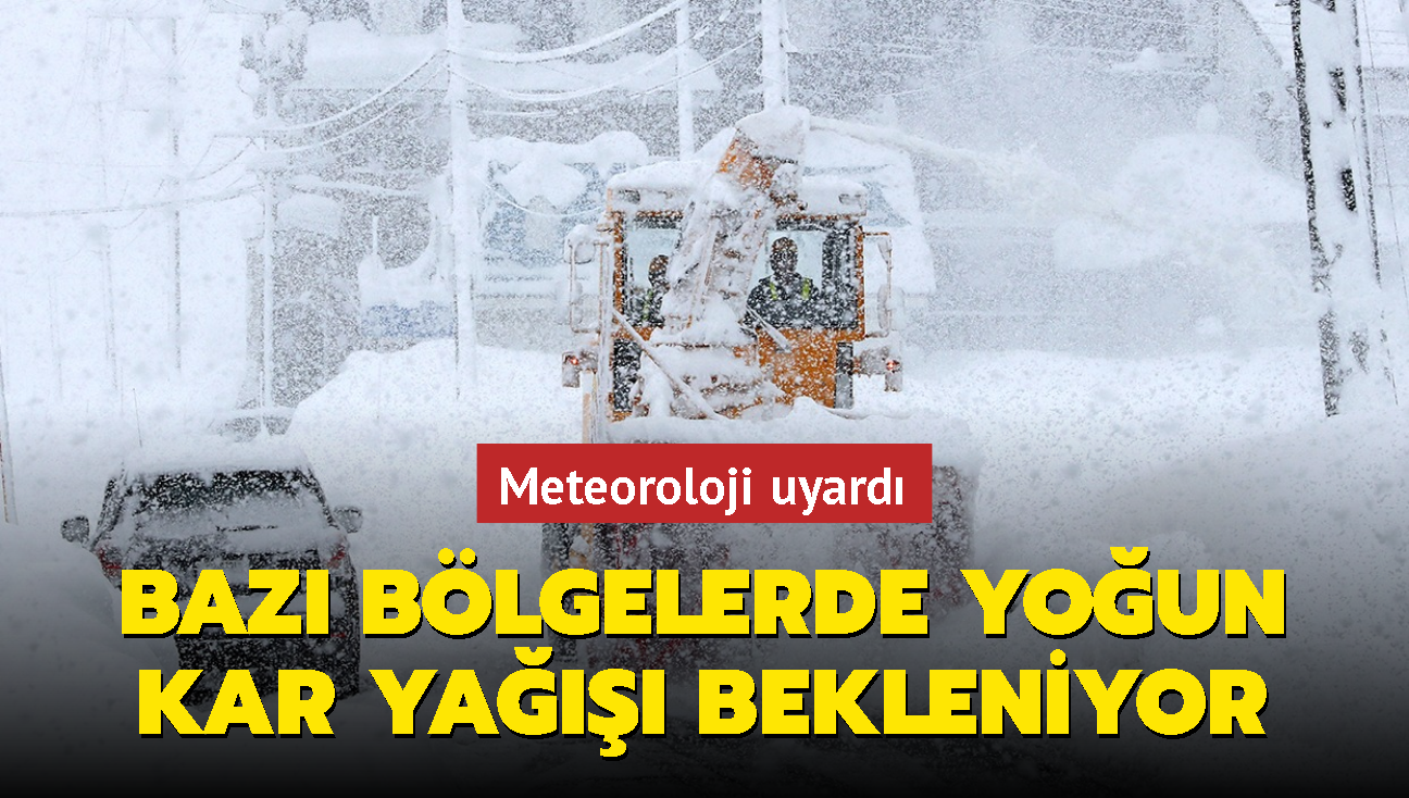 Meteoroloji uyard! Baz blgelerde youn kar ya bekleniyor