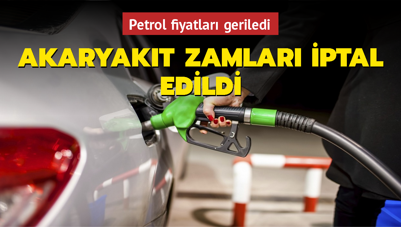 Petrol fiyatlar geriledi... Akaryakt zamlar iptal edildi
