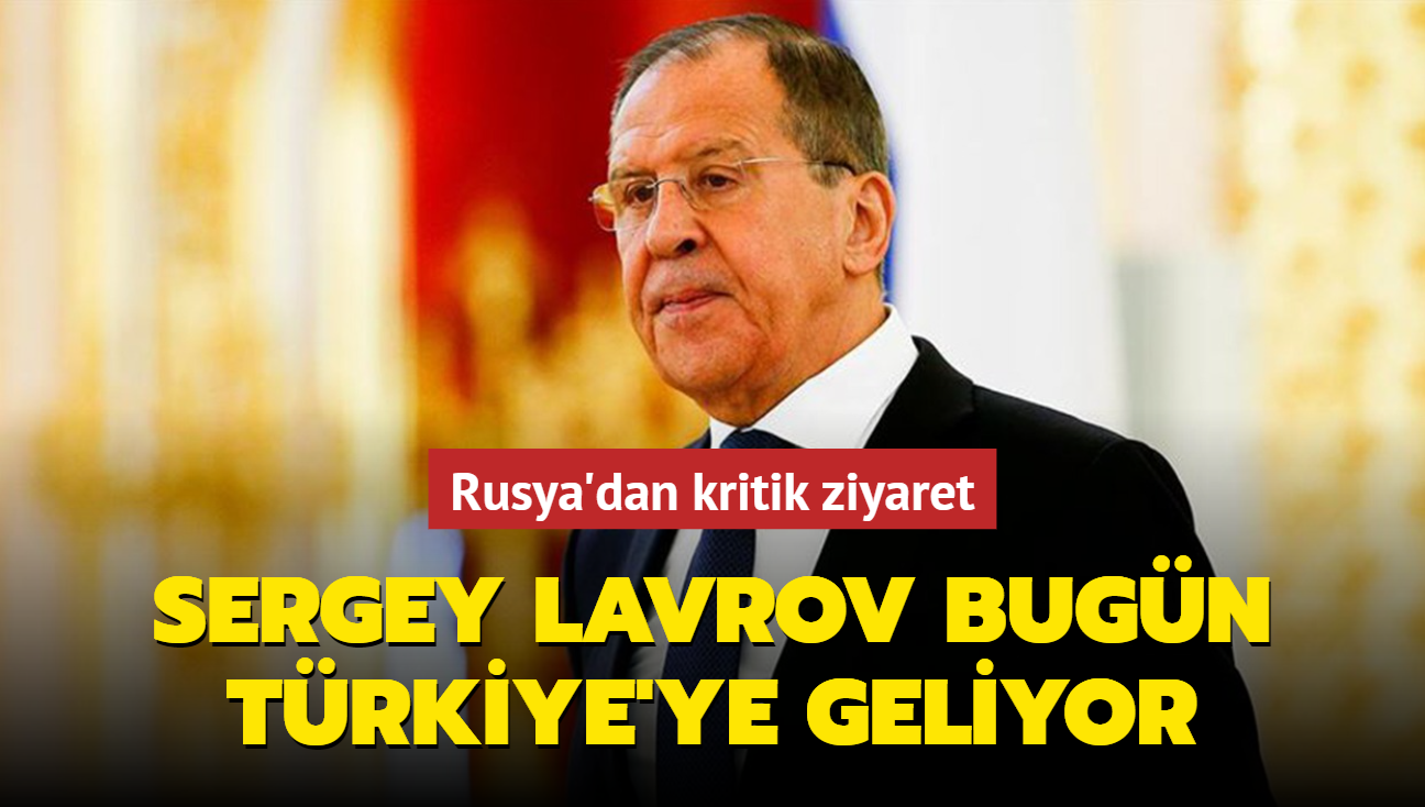 Rusya Dileri Bakan Lavrov bugn Trkiye'ye geliyor