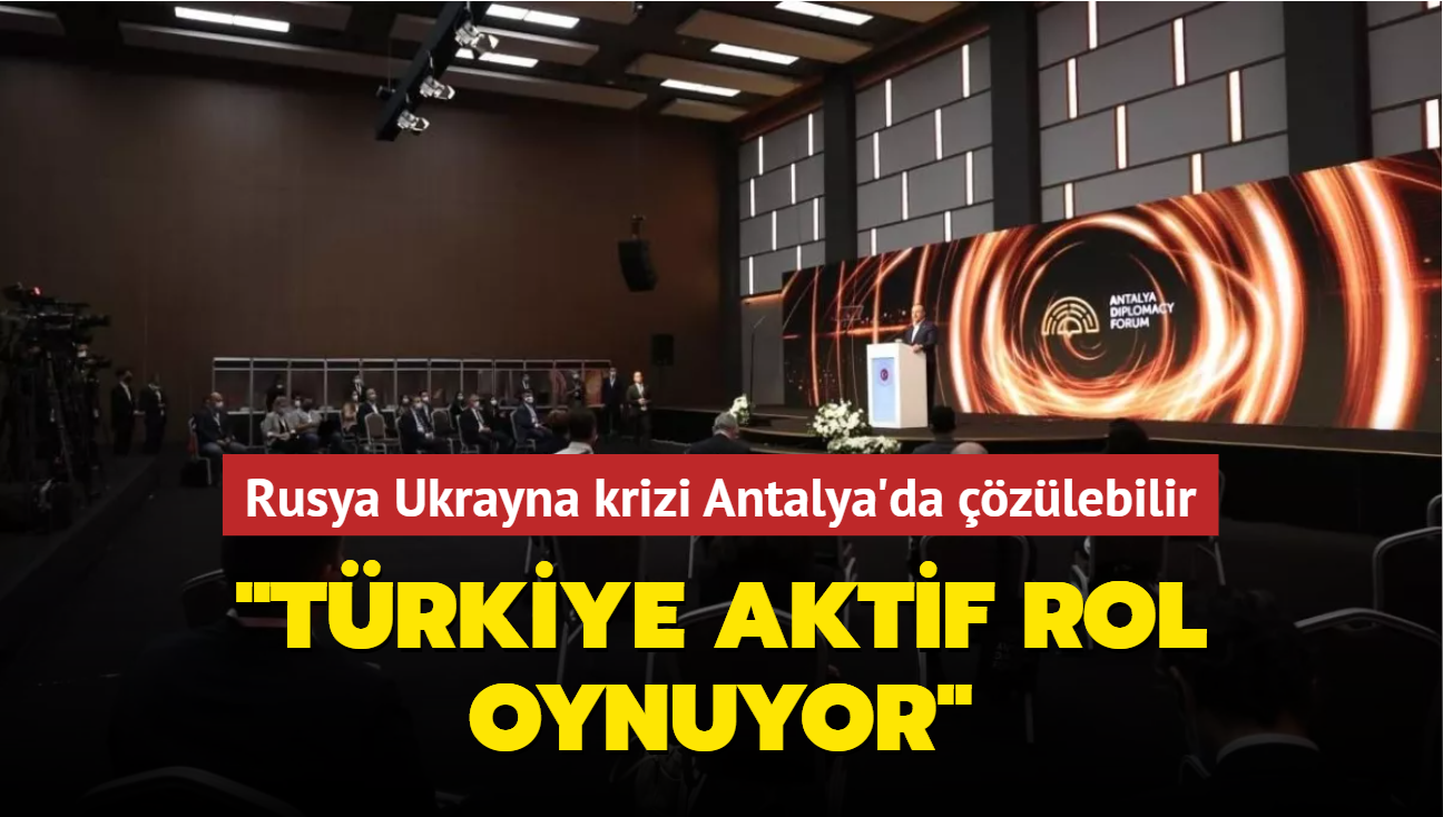 Rusya Ukrayna krizi Antalya'da zlebilir! "Trkiye aktif rol oynuyor"