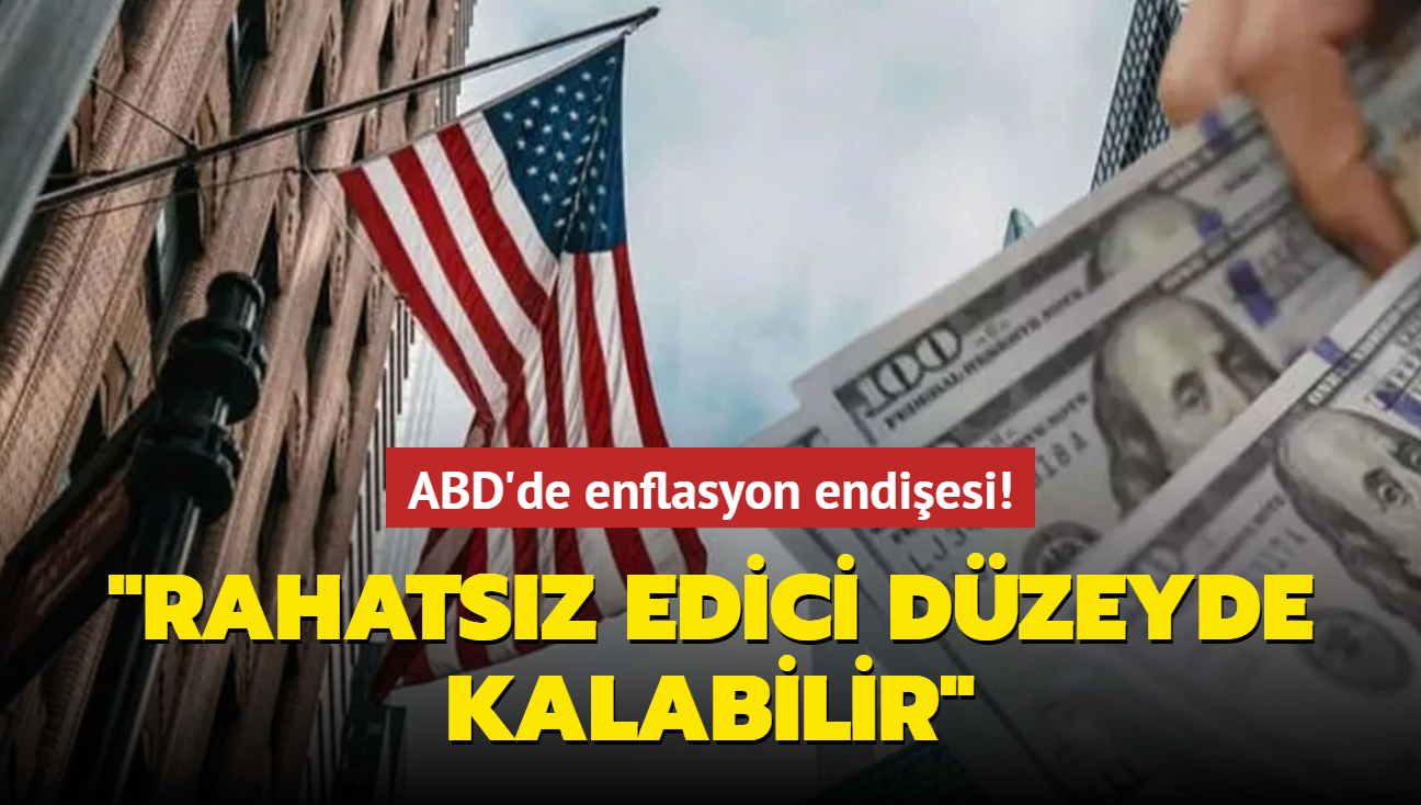 ABD'de enflasyon endiesi! "Rahatsz edici dzeyde kalabilir"