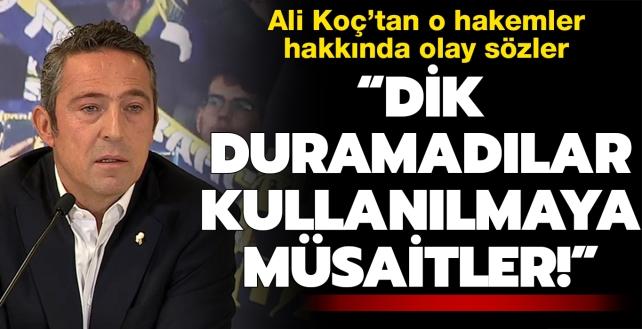 Ali Ko'tan o hakemler hakknda olay szler: Dik duramadlar, kullanlmaya msaitler