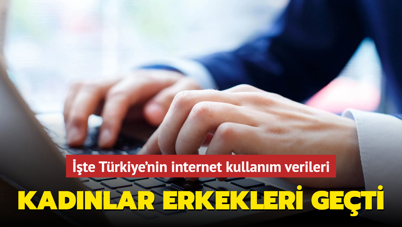 Kadnlar erkekleri geti: te Trkiye'nin internet kullanm verileri!