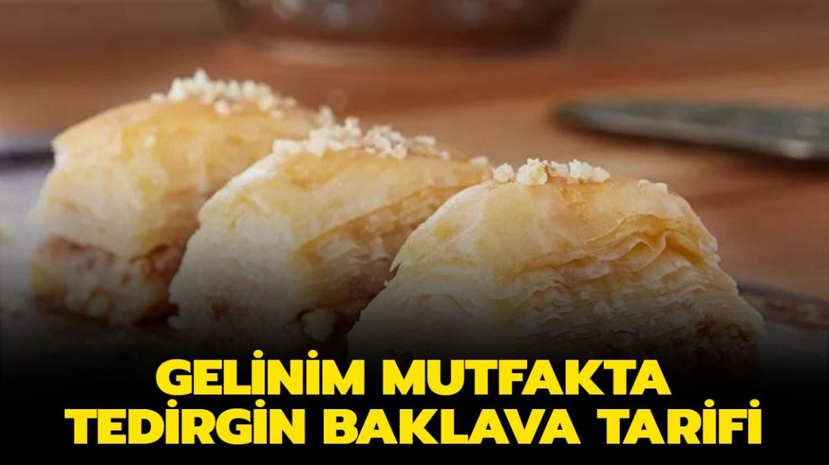 Tedirgin baklava yapl, malzemeleri ve pf noktas... Gelinim Mutfakta tedirgin baklava nasl yaplr"