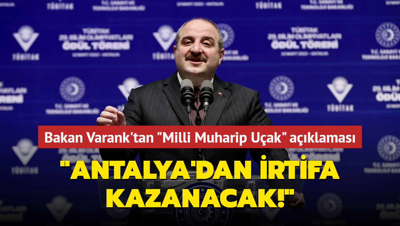 Bakan Varank'tan Milli Muharip Uak aklamas: Antalya'dan irtifa kazanacak!