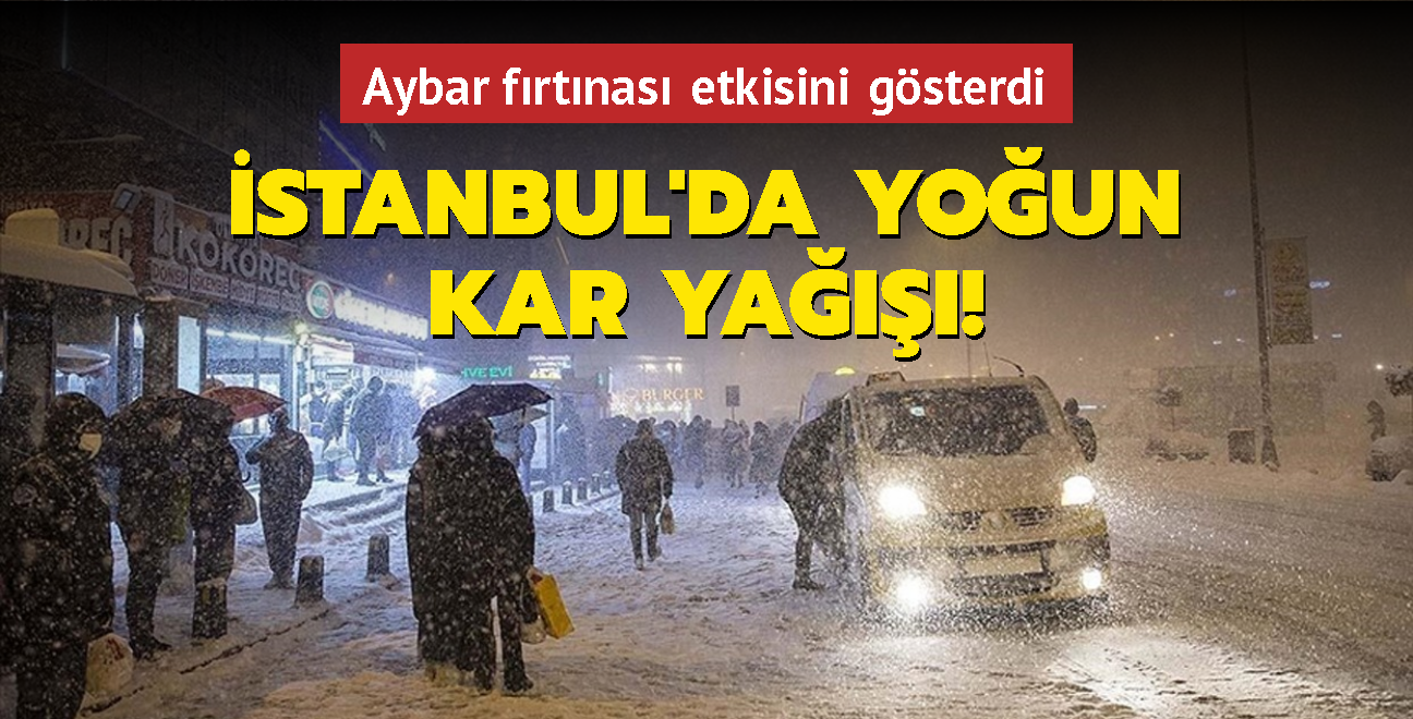 stanbul'da youn kar ya! Uyarlar pe pee geldi! Aybar frtnas etkisini gsterdi