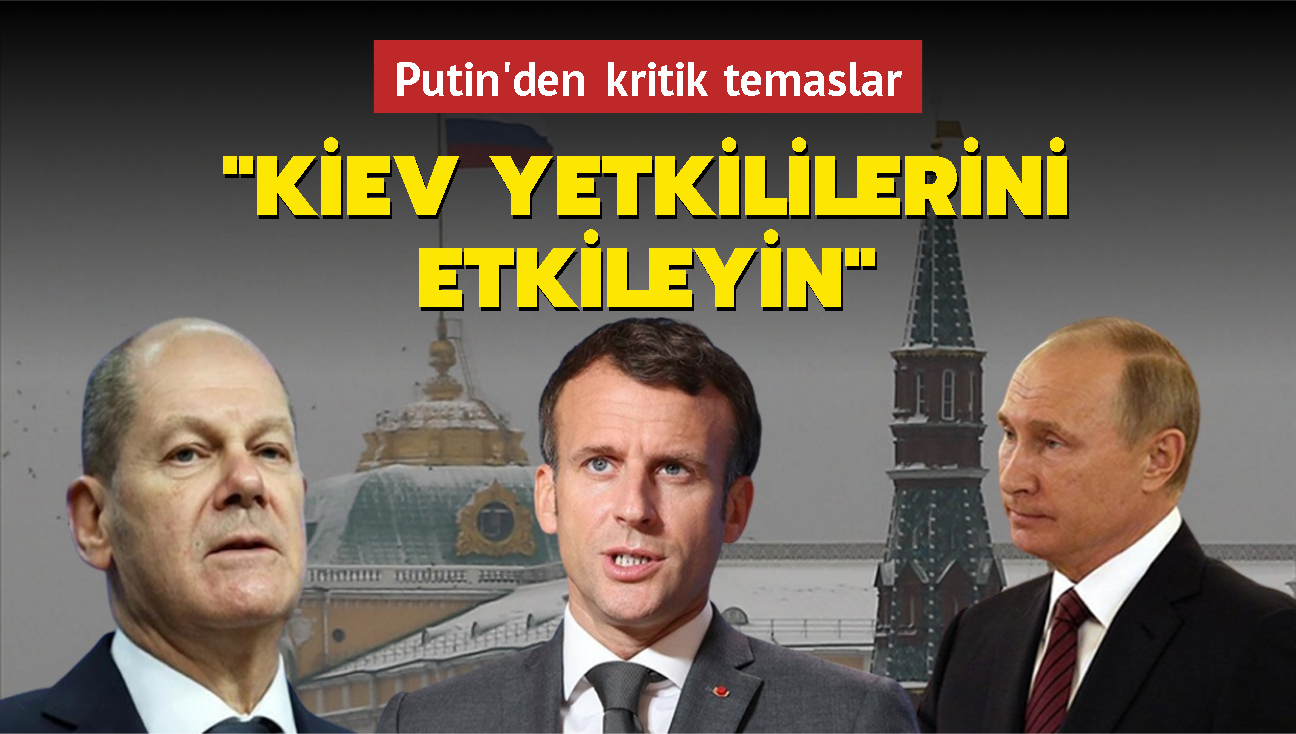 Putin'den kritik temaslar... Macron ve Scholz ile grt