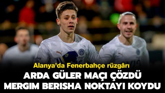 Alanya'da Fenerbahe rzgr! Arda Gler ma zd, Mergim Berisha noktay koydu