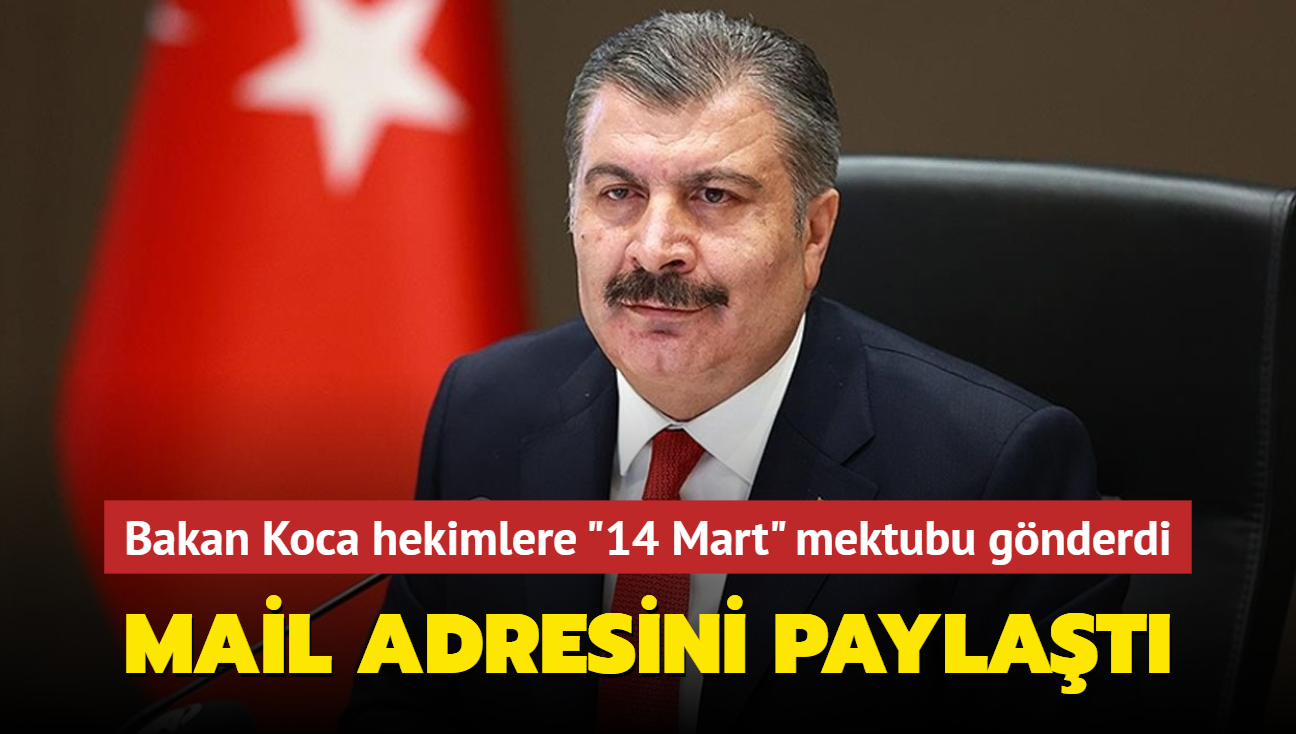 Bakan Koca hekimlere "14 Mart" mektubu gnderdi... Mail adresini paylat