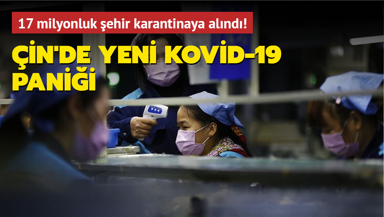 17 milyonluk ehir karantinaya alnd! in'de yeni Kovid-19 panii