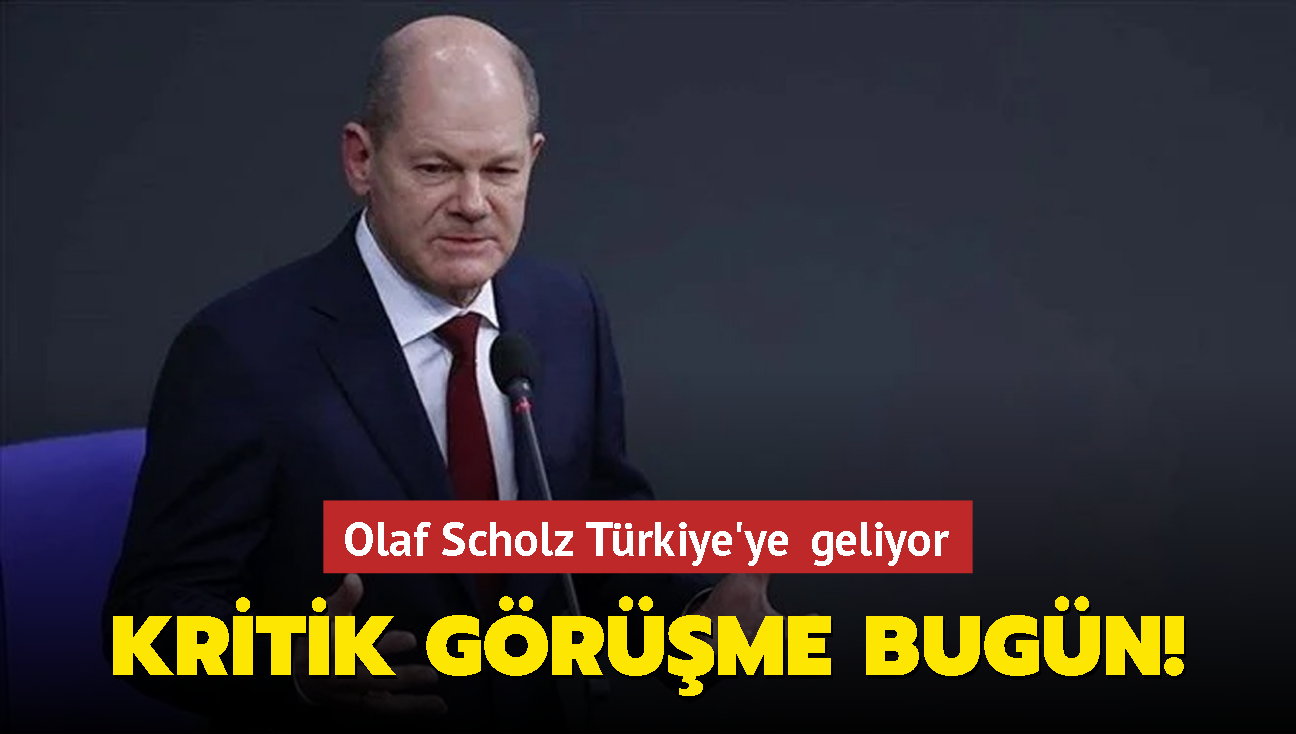 Kritik grme bugn... Scholz Trkiye'ye geliyor