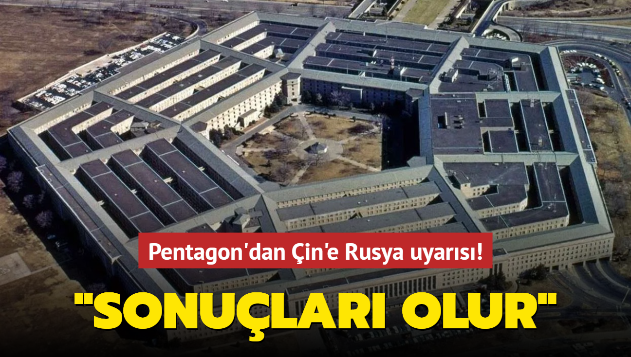 Pentagon'dan in'e Rusya uyars! "Sonular olur"