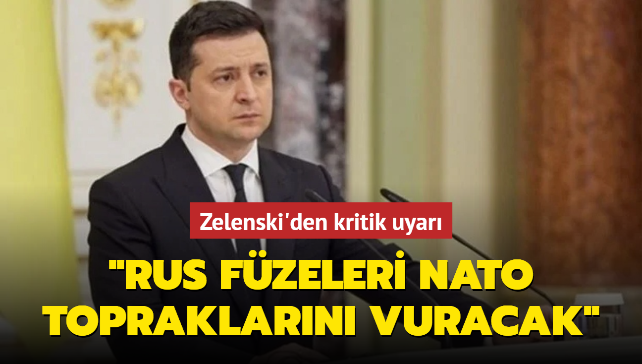 Zelenski NATO'yu uyard: "Rus fzeleri NATO topraklarn hedef alacak"