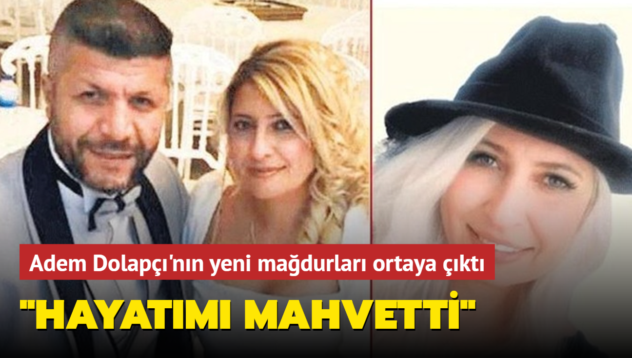 Adem Dolap'nn yeni madurlar ortaya kt: Hayatm mahvetti