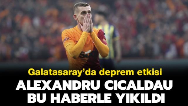 Alexandru Cicaldau bu haberle ykld! Galatasaray'da deprem etkisi...