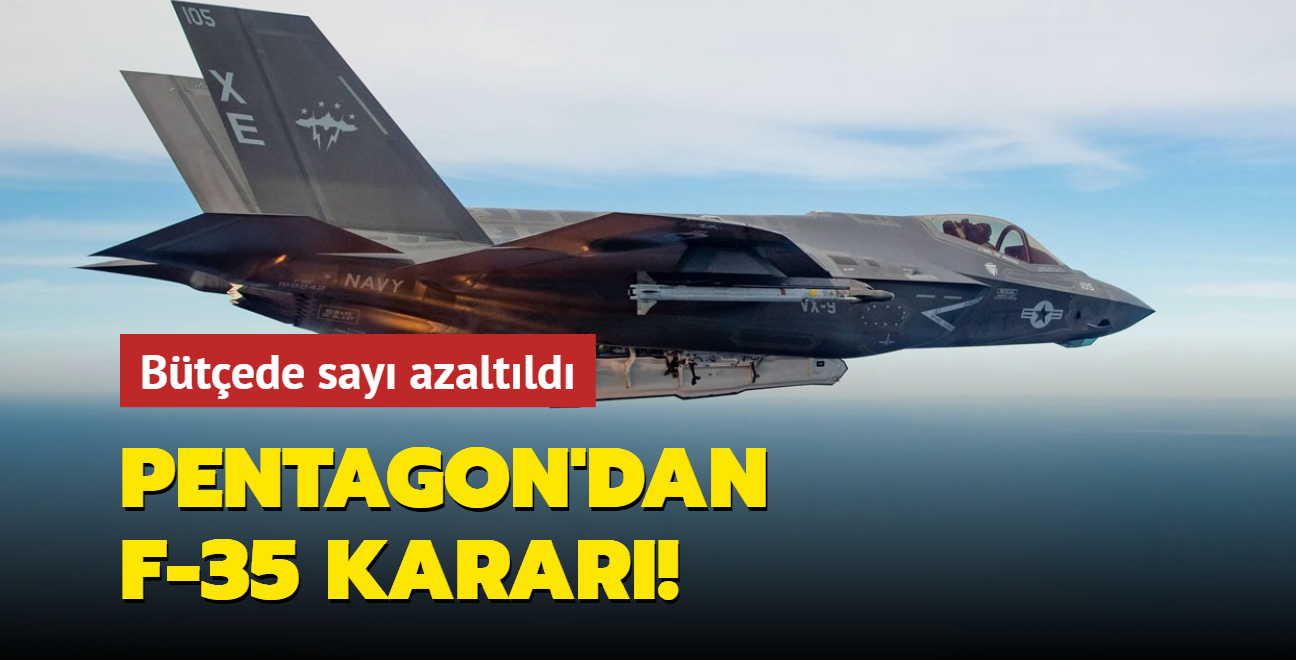 Pentagon'dan F-35 karar: Btede say azaltld!