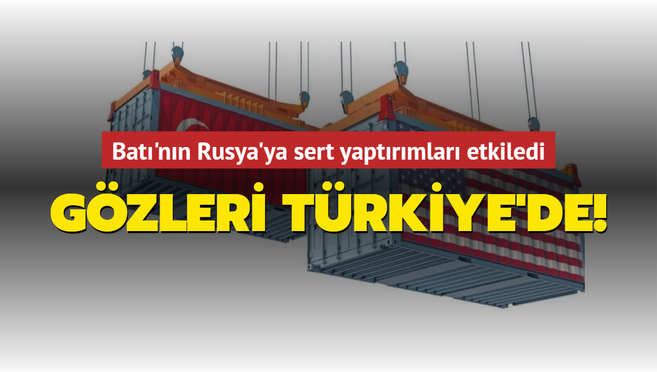 Rusya'ya yaptrmlarndan sonra firmalarn gzleri Trkiye'de