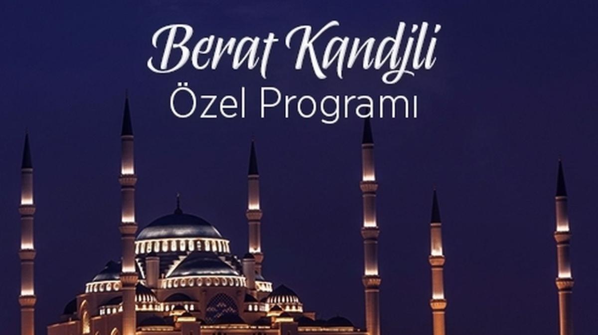 17 Mart Perembe gn hangi kanalda Berat Kandili program olacak" Bugn hangi kandil programlar var, TV program listesi akland m"