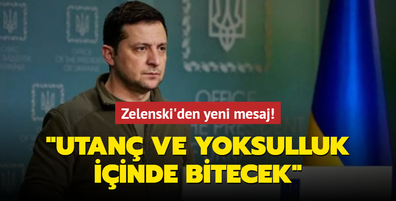 Zelenski'den yeni mesaj! "Sava utan ve yoksulluk iinde bitecek"