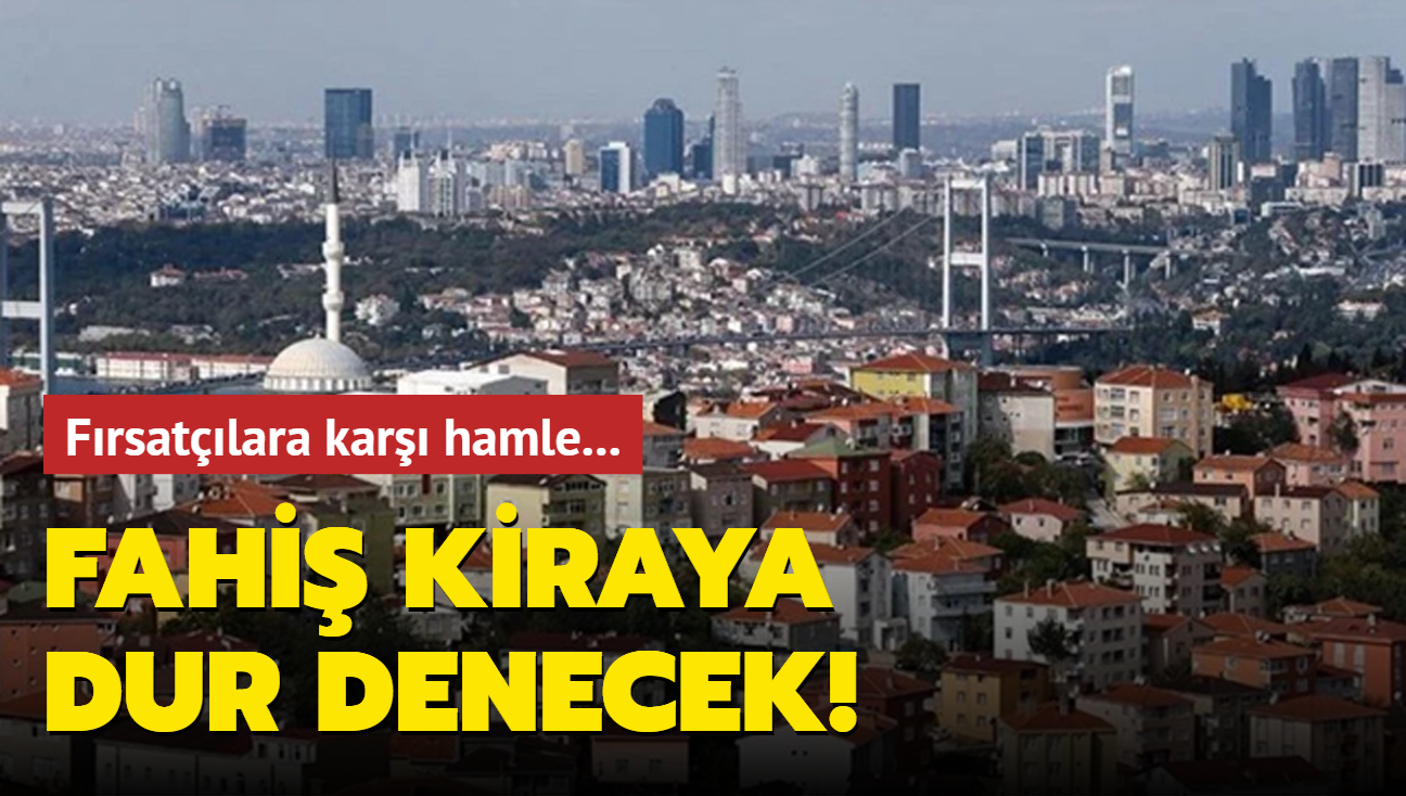 Fahi kiraya dur denecek! Frsatlara kar hamle