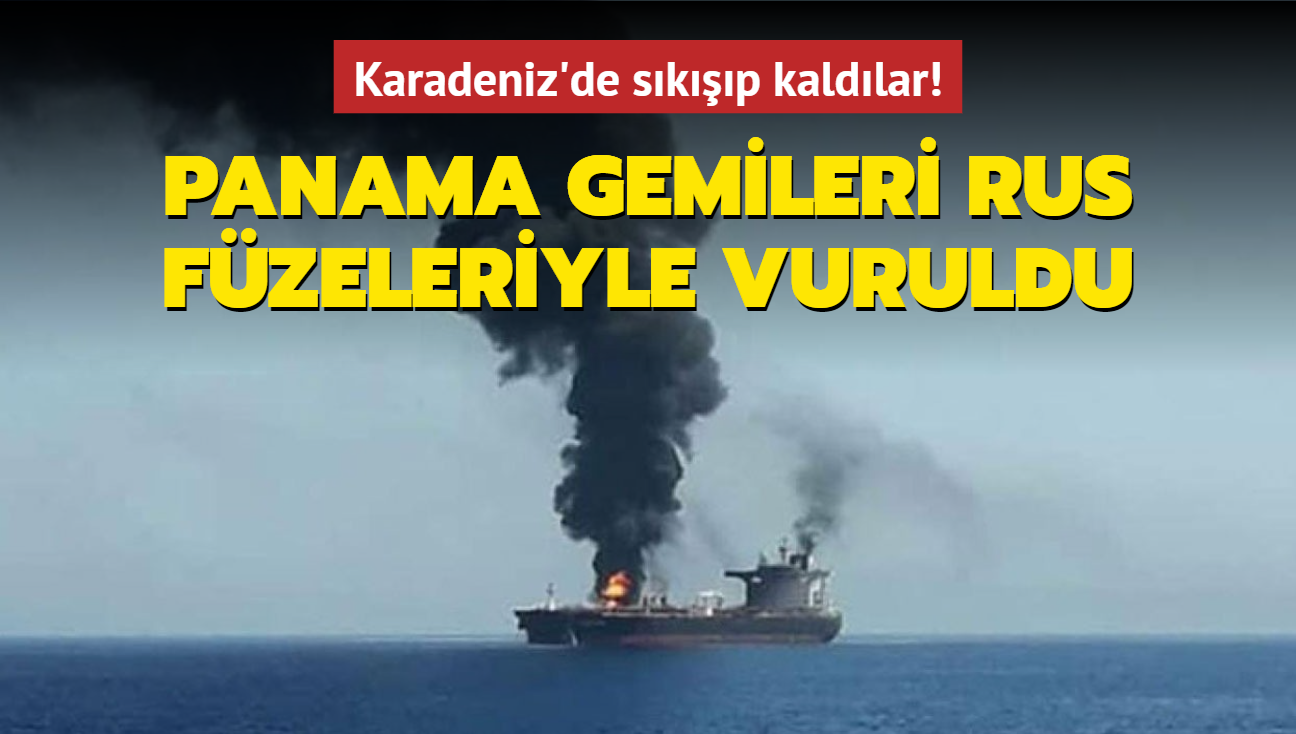 Karadeniz'de skp kaldlar! Panama gemileri Rus fzeleriyle vuruldu