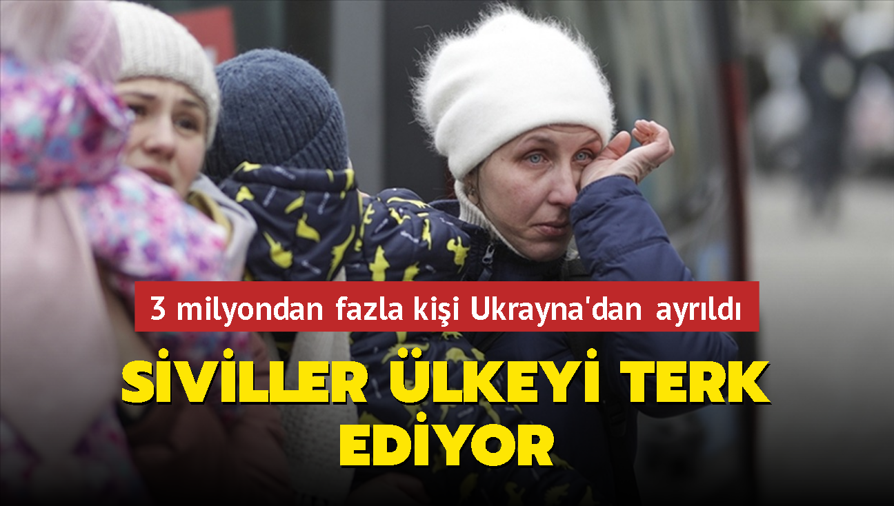 Siviller lkeyi terk ediyor: 3 milyondan fazla kii Ukrayna'dan ayrld