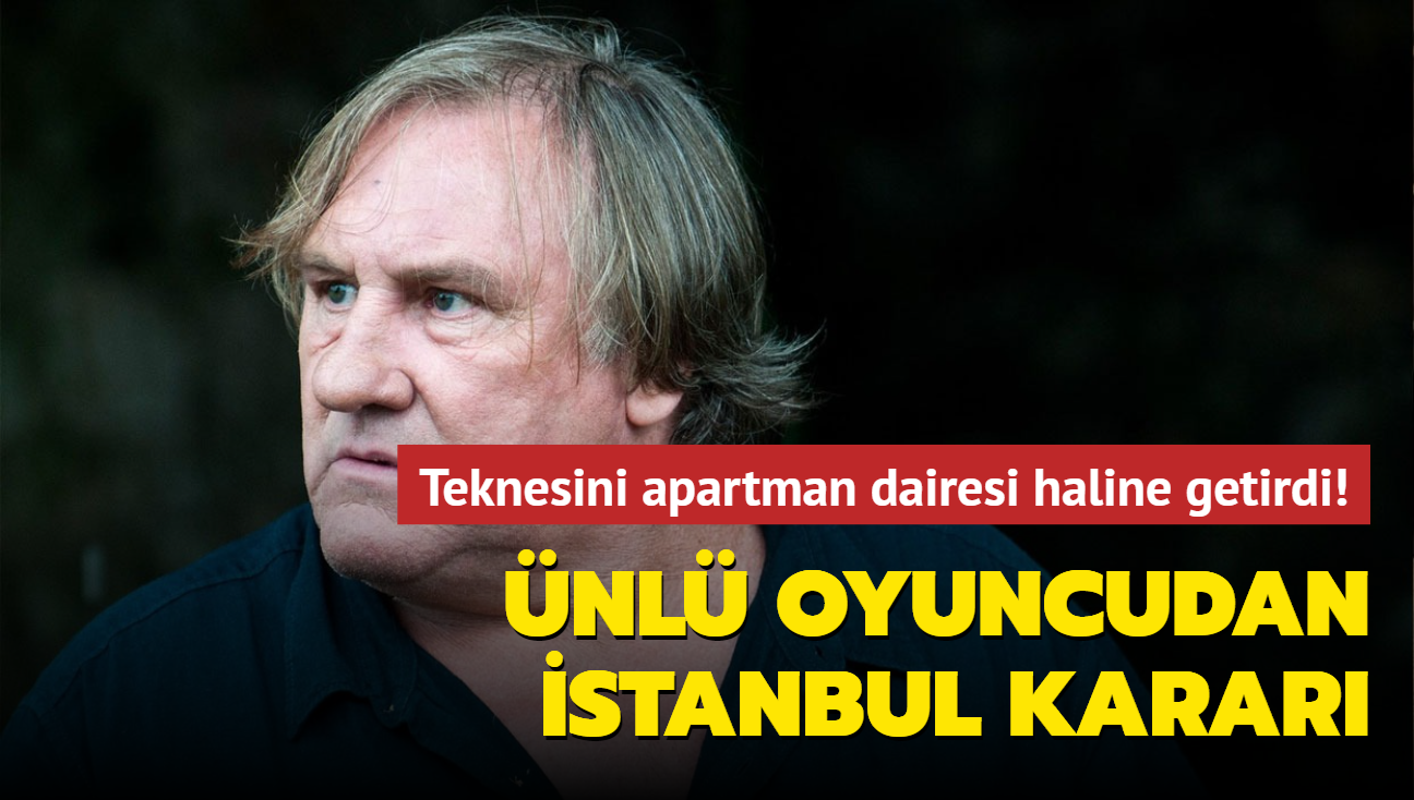 Teknesini apartman dairesi haline getirdi! Fransz oyuncu Depardieu'dan stanbul karar