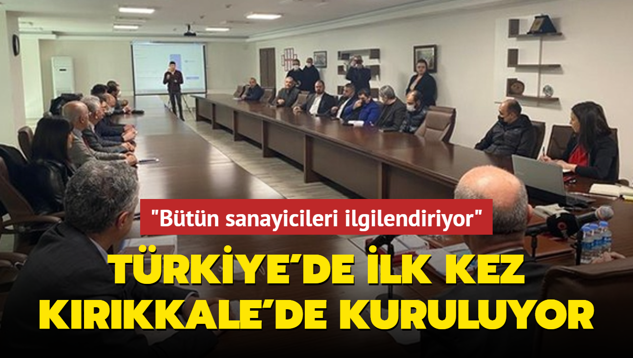 Trkiye'de ilk kez Krkkale'de kuruluyor: Btn sanayicileri ilgilendiriyor