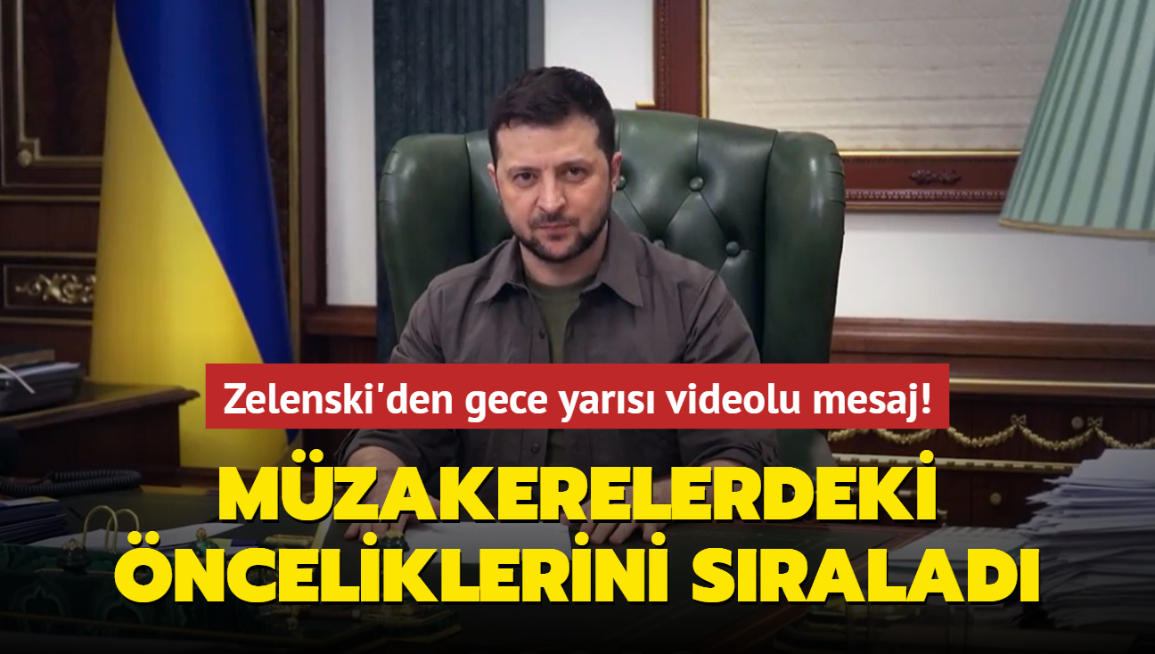 Zelenski'den gece yars videolu mesaj! Mzakerelerdeki nceliklerini sralad