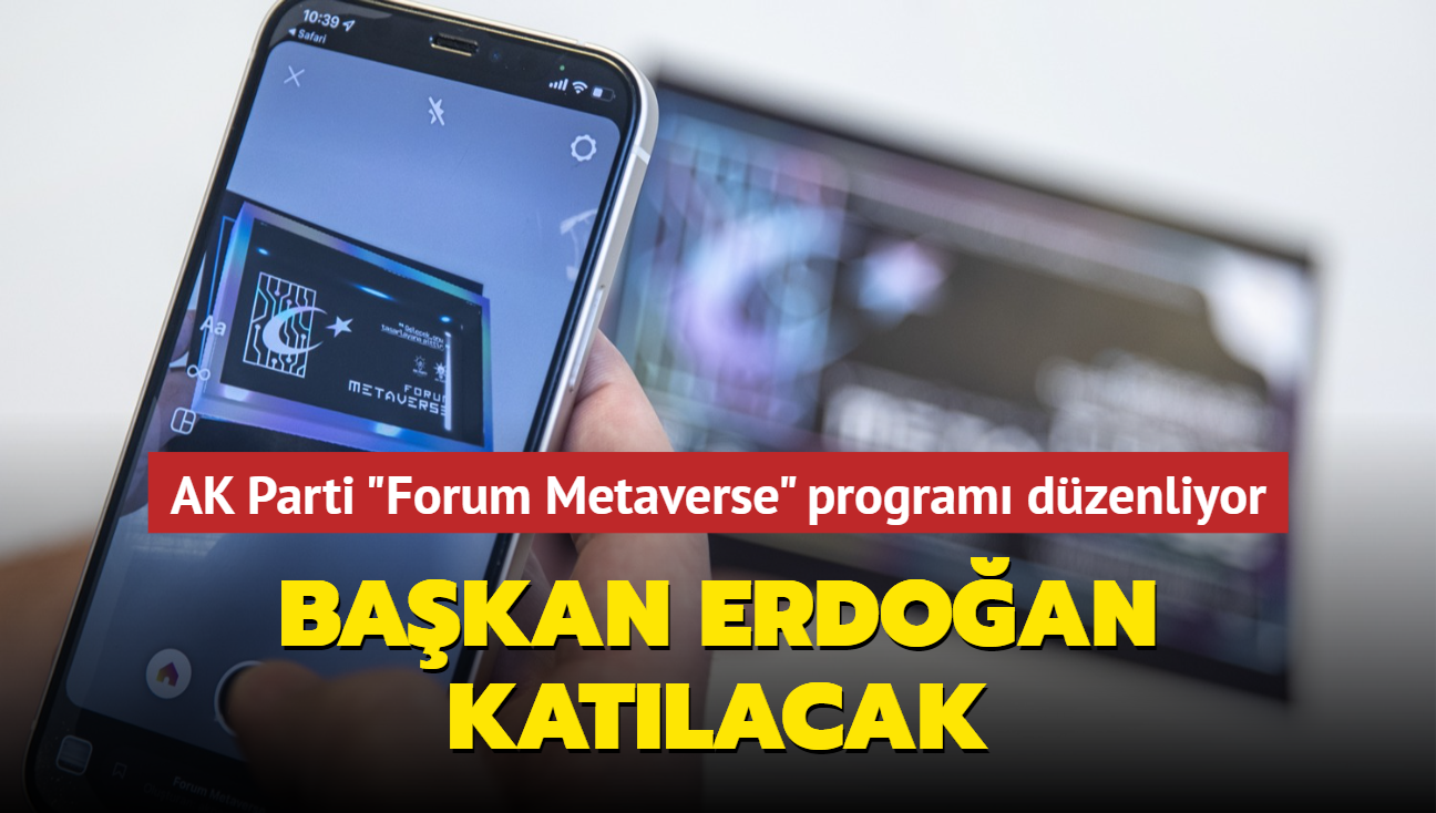 Bakan Erdoan AK Parti'nin "Forum Metaverse" programna katlacak