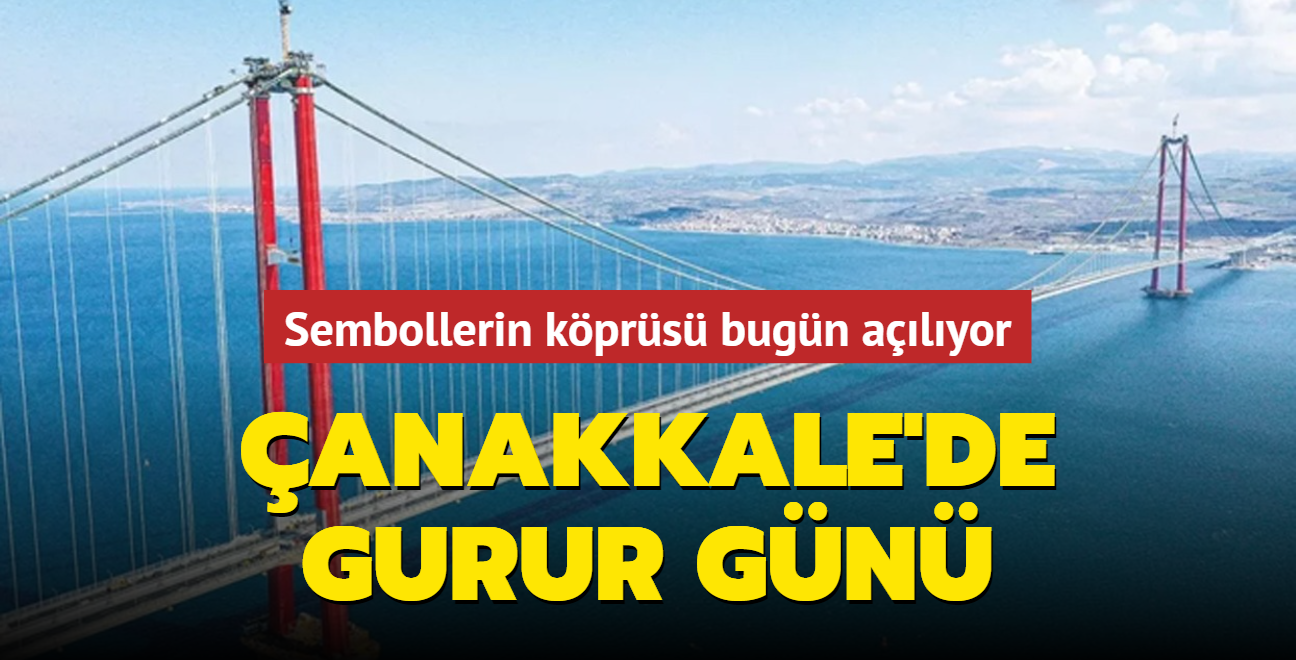 anakkale'de gurur gn! Sembollerin kprs bugn alyor