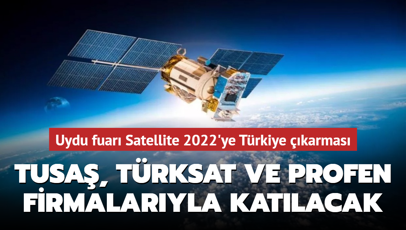 Uydu fuarı Satellite 2022'ye Türkiye çıkarması