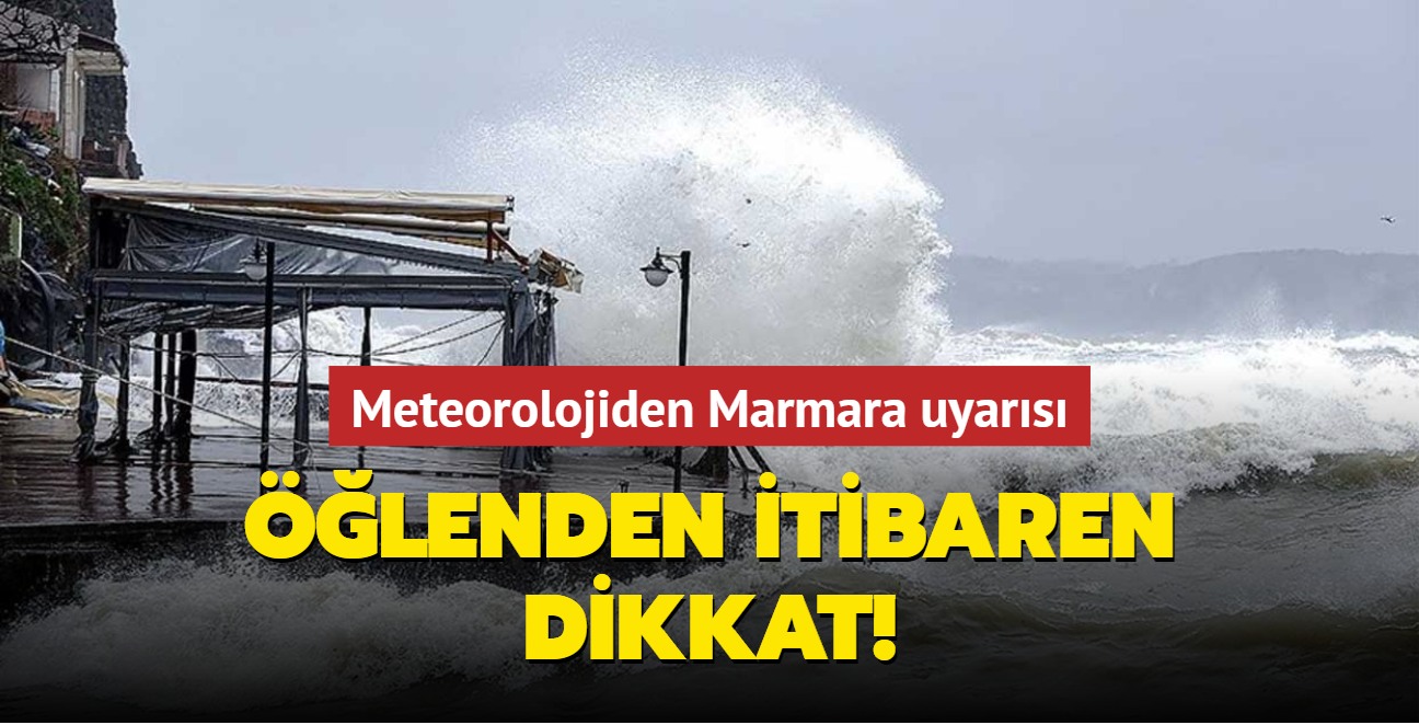 Meteorolojiden Marmara uyars: lenden itibaren dikkat!