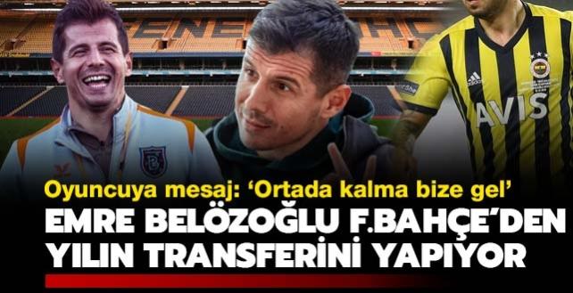 Emre Belzolu Fenerbahe'den yln transferini yapyor: Ortada kalma, bize gel