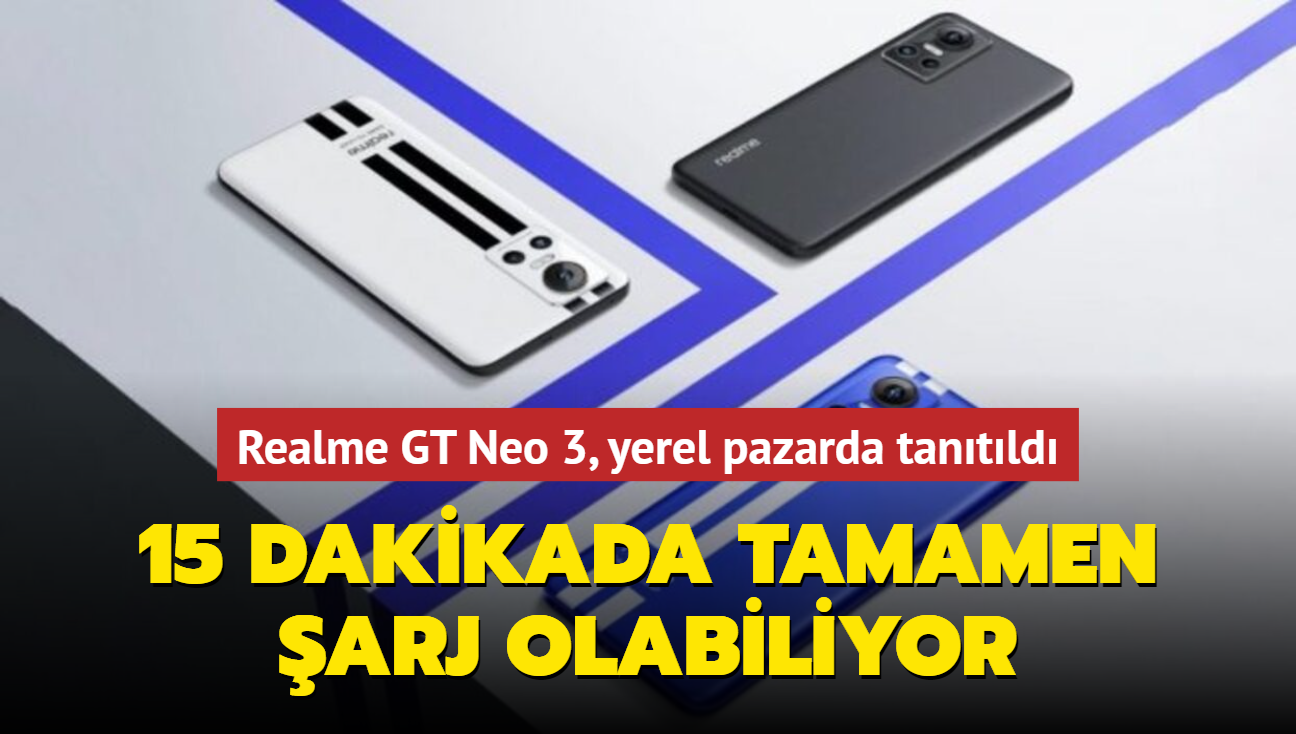 Realme, GT Neo 3 akll telefon modelini yerel pazarda tantt