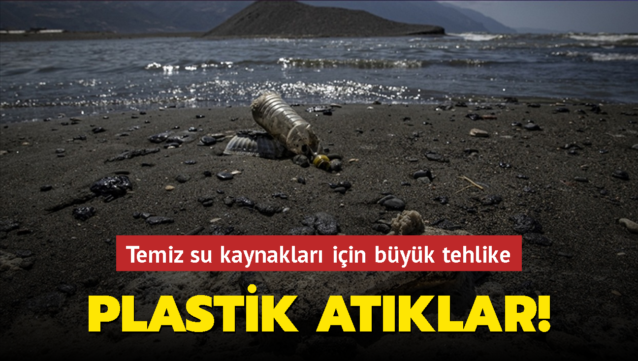 Temiz su kaynaklar iin en byk tehlike: Plastik atklar