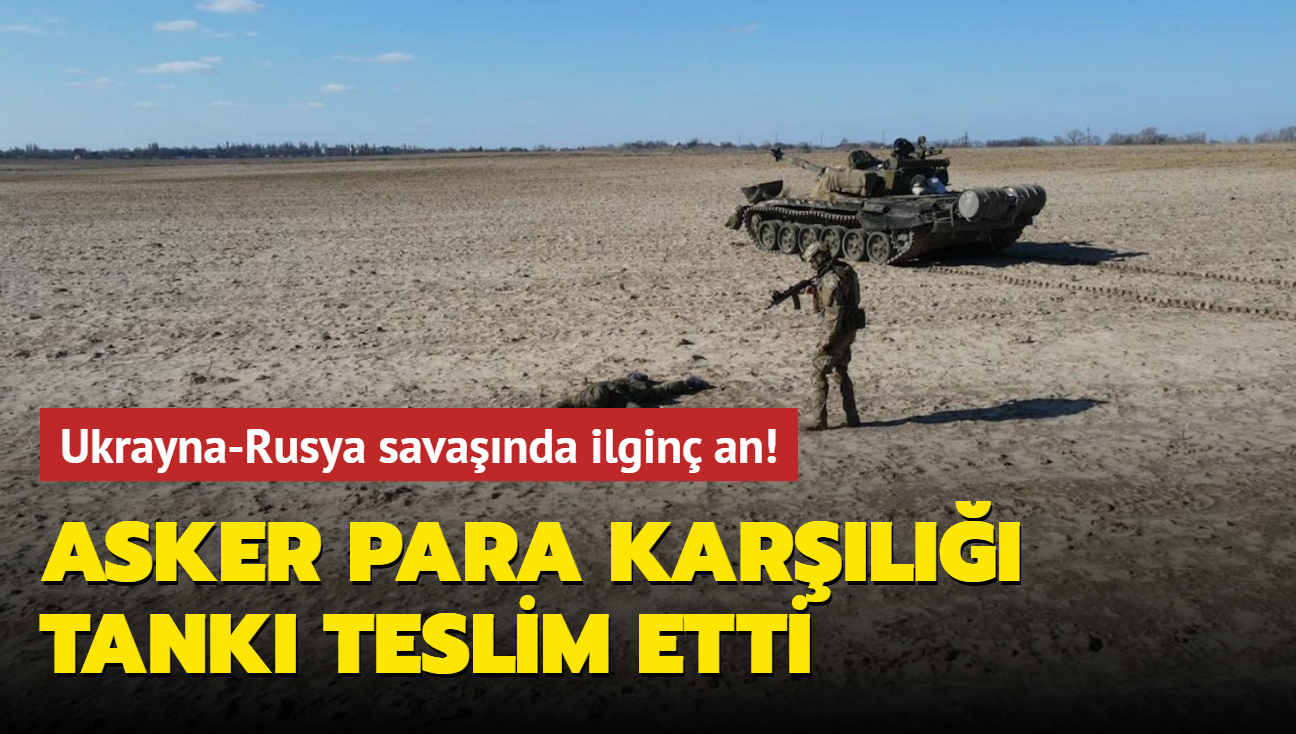 Ukrayna-Rusya savanda ilgin an! Asker para karl tank teslim etti