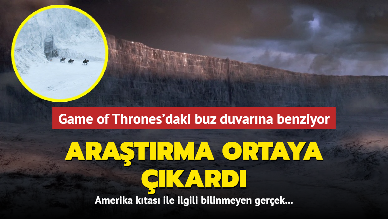 Game of Thrones'daki buz duvarna benziyor: Amerika ktas ile ilgili bilinmeyen gerek! Aratrma sonucu ortaya kt