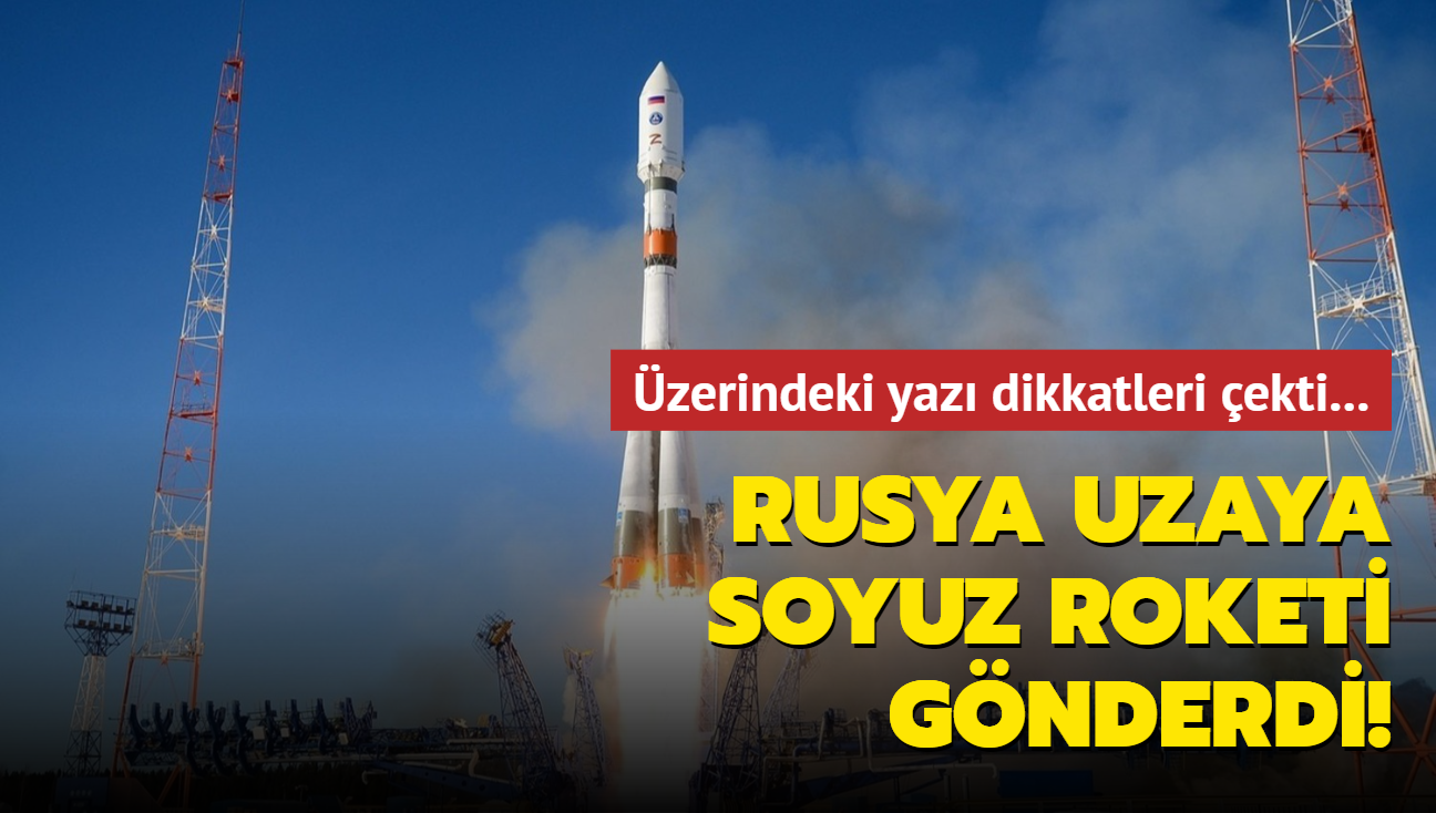 Rusya uzaya Soyuz roketi gnderdi! zerindeki yaz dikkatleri ekti